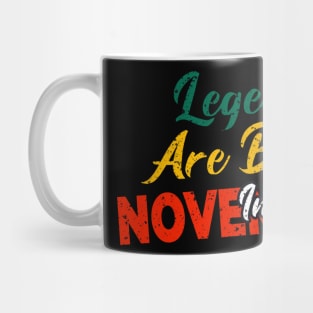 legends are born in november Mug